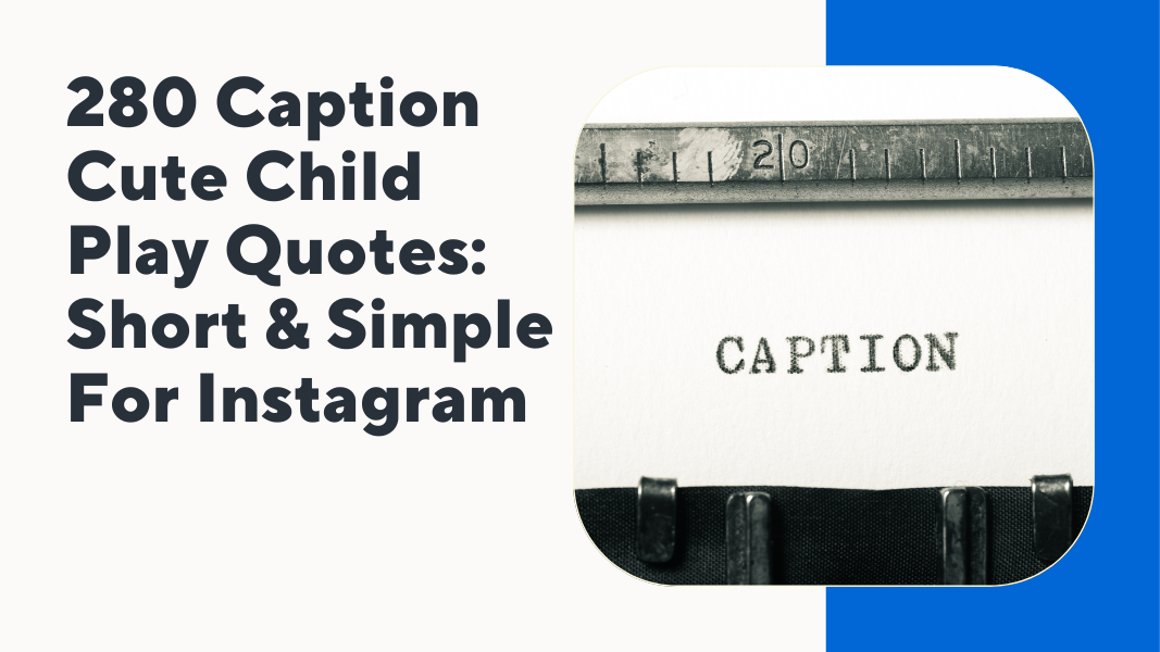 Caption Cute Child Play Quotes