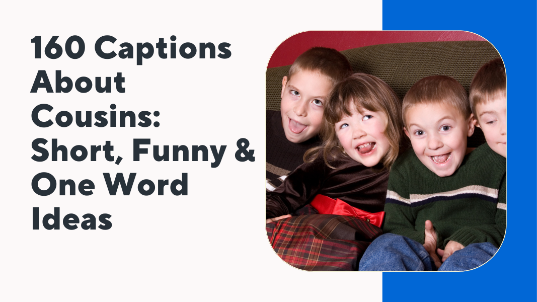 Captions About Cousins